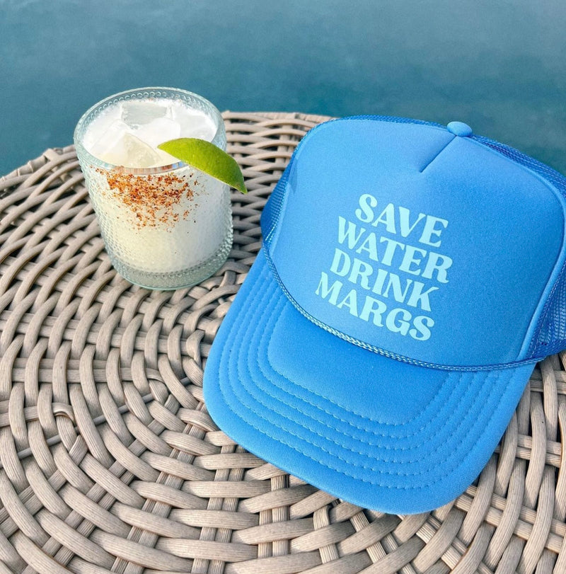 Save Water Drink Margs - trucker hat